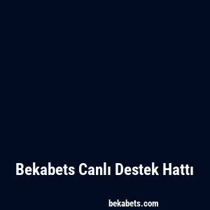 Bekabets Canlı Destek Hattı