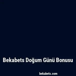 Bekabets Doğum Günü Bonusu