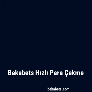 Bekabets Hızlı Para Çekme