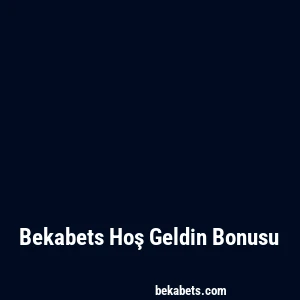 Bekabets Hoş Geldin Bonusu