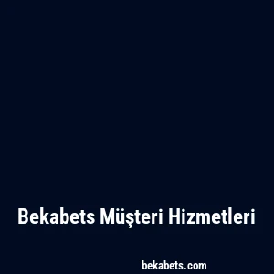 Bekabets Müşteri Hizmetleri